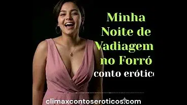 Minha Noite de Vadiagem no Forró – conto erótico, aúdio erótico com voz sensual – história com sexo anal – por climax contos eroticos